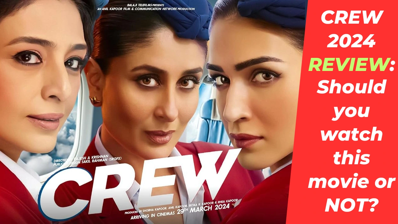 Crew 2024 Review: Should you watch this movie or not?